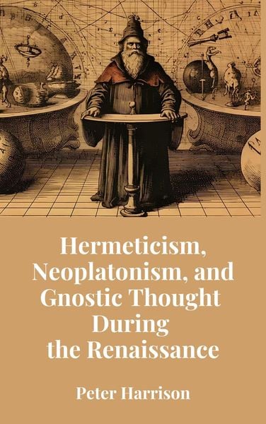Produktbild: Hermeticism, Neoplatonism, and Gnostic Thought During the Renaissance
