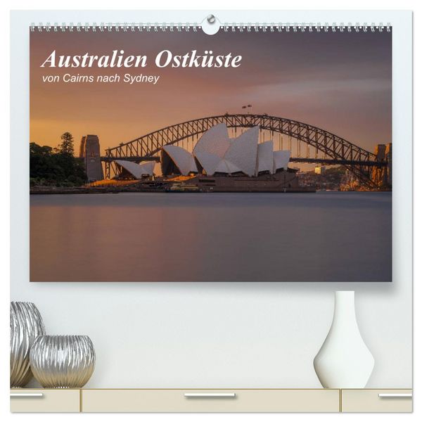 Produktbild: Australien Ostk&uuml;ste - von Cairns nach Sydney (hochwertiger Premium Wandkalender 2026 DIN A2 quer), Kunstdruck in Hochglanz