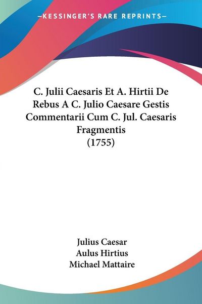 Produktbild: Caesar, J: C. Julii Caesaris Et A. Hirtii De Rebus A C. Juli