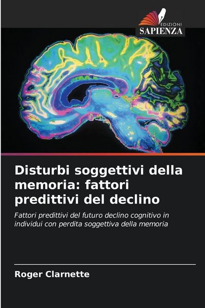Produktbild: Disturbi soggettivi della memoria: fattori predittivi del declino