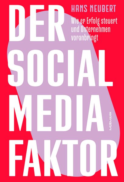 Der Social Media Faktor, Gebundene Ausgabe von Hans Neubert, Murmann Publishers, 9783867748681