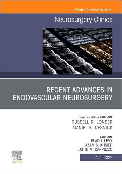 Produktbild: Recent Advances in Endovascular Neurosurgery, an Issue of Neurosurgery Clinics of North America