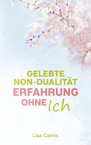 Produktbild: Gelebte Non-Dualit&auml;t: Erfahrung ohne Ich