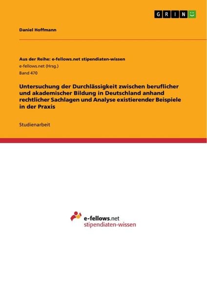 Untersuchung der Durchlässigkeit zwischen beruflicher und akademischer Bildung in Deutschland anhand rechtlicher Sachlagen und Analyse existierender B