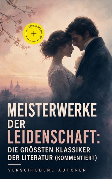 Produktbild: Meisterwerke der Leidenschaft: Die gr&ouml;&szlig;ten Klassiker der Literatur (Kommentiert)