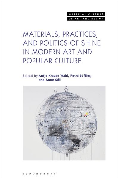 Produktbild: Materials, Practices, and Politics of Shine in Modern Art and Popular Culture