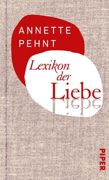 Lexikon der Liebe, Gebundene Ausgabe von Annette Pehnt, Piper