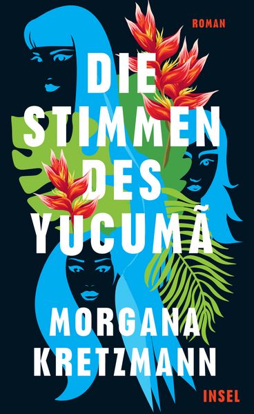 Die Stimmen des Yucumã, Gebundene Ausgabe von Morgana Kretzmann, Insel, 9783458644859
