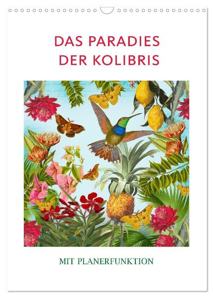 Das Paradies der Kolibris (Wandkalender 2026 DIN A3 hoch), CALVENDO Monatskalender