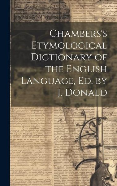 Produktbild: Chambers's Etymological Dictionary of the English Language, Ed. by J. Donald