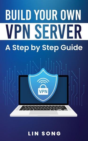 Produktbild: Build Your Own VPN Server: A Step by Step Guide