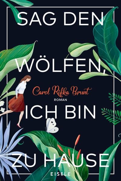 Sag den Wölfen, ich bin zu Hause, Taschenbuch von Carol Rifka Brunt, Eisele Verlag
