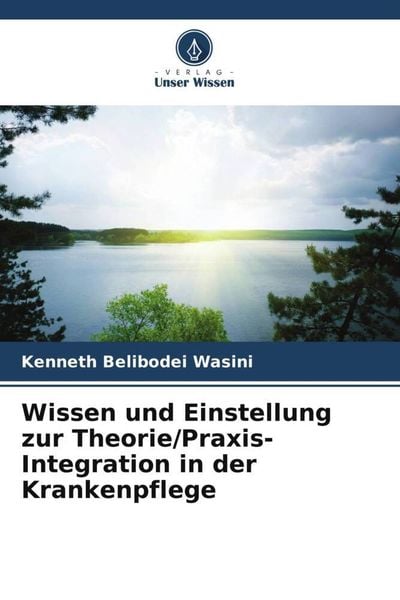 Produktbild: Wissen und Einstellung zur Theorie/Praxis-Integration in der Krankenpflege
