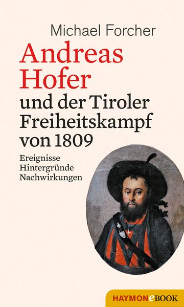 Produktbild: Andreas Hofer und der Tiroler Freiheitskampf von 1809
