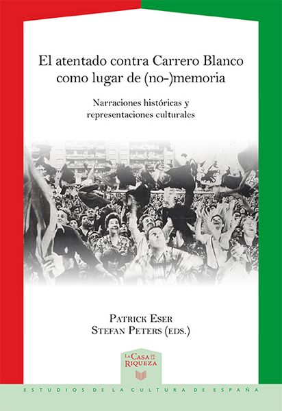 Produktbild: El atentado contra Carrero Blanco como lugar de (no-)memoria : narraciones hist&oacute;ricas y representaciones culturales