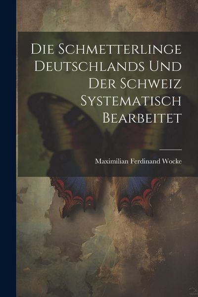 Produktbild: Die Schmetterlinge Deutschlands und der Schweiz Systematisch Bearbeitet