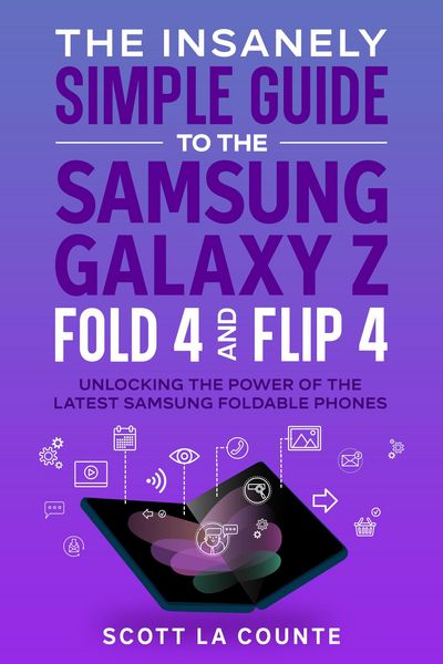 Produktbild: The Insanely Simple Guide to the Samsung Galaxy Z Fold 4 and Flip 4: Unlocking the Power of the Latest Samsung Foldable Phones