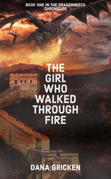 Produktbild: The Girl Who Walked Through Fire (The Dragonwitch Chronicles, #1)