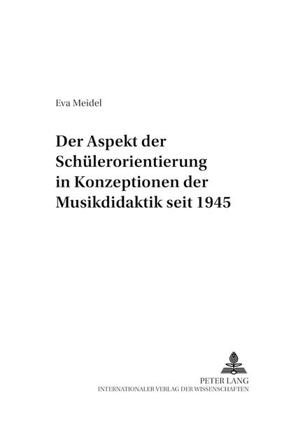 Der Aspekt der Schülerorientierung in Konzeptionen der Musikdidaktik seit 1945 / Beiträge zur Geschichte der Musikpädagogik Bd. 11, Taschenbuch von