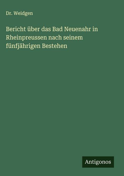 Produktbild: Bericht &uuml;ber das Bad Neuenahr in Rheinpreussen nach seinem f&uuml;nfj&auml;hrigen Bestehen
