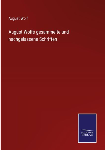 Produktbild: August Wolfs gesammelte und nachgelassene Schriften