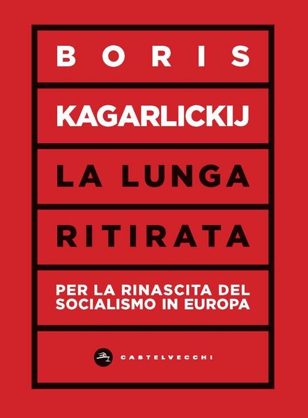 Produktbild: La lunga ritirata. Per la rinascita del socialismo in Europa