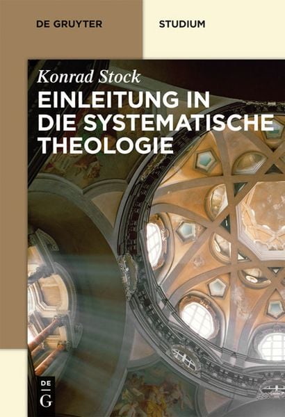 Einleitung in die Systematische Theologie, Gebundene Ausgabe von Konrad Stock, De Gruyter, 9783110218008