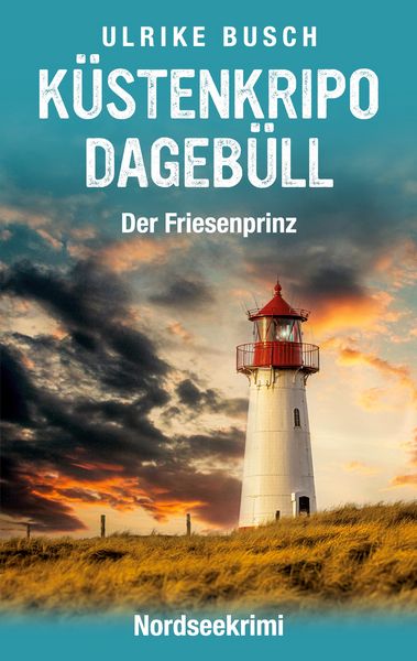 Küstenkripo Dagebüll - Der Friesenprinz, Taschenbuch von Ulrike Busch, BoD – Books on Demand, 9783769313109