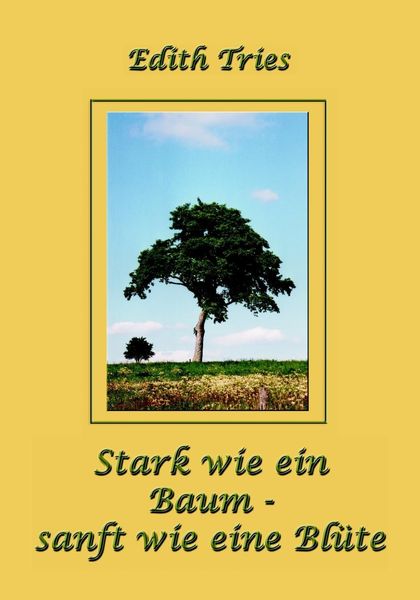 Stark wie ein Baum - sanft wie eine Blüte
