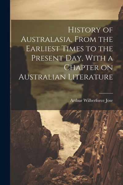 Produktbild: History of Australasia, From the Earliest Times to the Present day, With a Chapter on Australian Literature