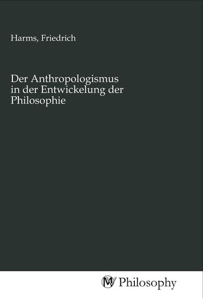 Produktbild: Der Anthropologismus in der Entwickelung der Philosophie