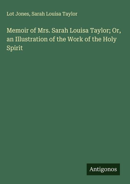 Produktbild: Memoir of Mrs. Sarah Louisa Taylor; Or, an Illustration of the Work of the Holy Spirit