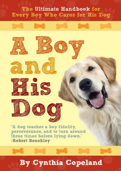 Produktbild: A Boy and His Dog: The Ultimate Handbook for Every Boy Who Cares for His Dog