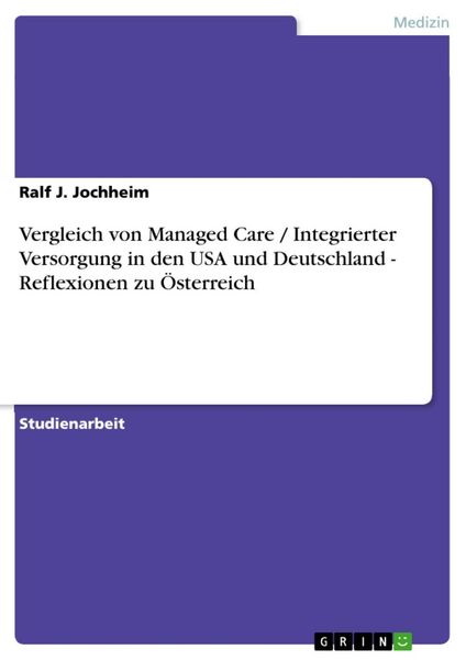 Produktbild: Vergleich von Managed Care / Integrierter Versorgung in den USA und Deutschland - Reflexionen zu &Ouml;sterreich