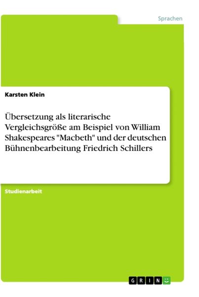 Produktbild: &Uuml;bersetzung als literarische Vergleichsgr&ouml;&szlig;e am Beispiel von William Shakespeares "Macbeth" und der deutschen B&uuml;hnenbearbeitung Friedrich Schillers