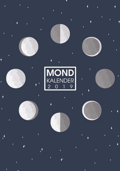 Produktbild: Mond Kalender 2019 - Ein Mondkalender, Wochenplaner und Terminplaner mit Mondphasen und Sternzeichen
