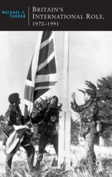 Britain's International Role, 1970-1991, Gebundene Ausgabe von Michael Turner, Macmillan Education Elt, 9780230577718