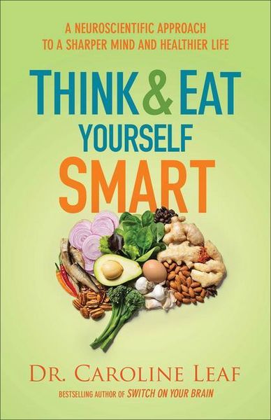 Produktbild: Think and Eat Yourself Smart - A Neuroscientific Approach to a Sharper Mind and Healthier Life