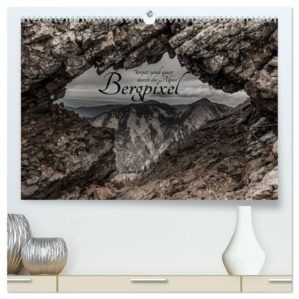 Produktbild: Bergpixel "kreuz und quer durch die Alpen" (hochwertiger Premium Wandkalender 2027 DIN A2 quer), Kunstdruck in Hochglanz