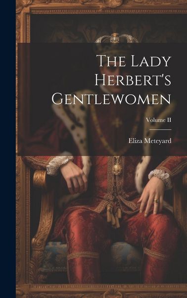 Produktbild: The Lady Herbert's Gentlewomen; Volume II