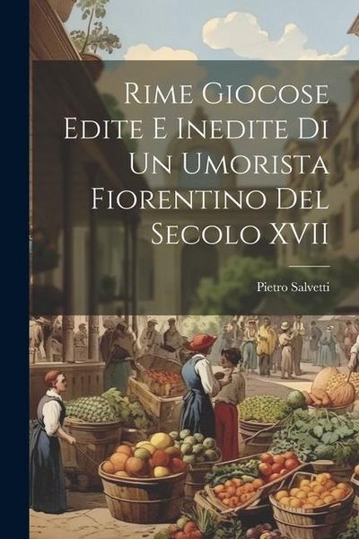 Produktbild: Rime Giocose Edite e Inedite di un Umorista Fiorentino del Secolo XVII
