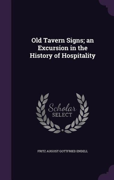 Produktbild: Old Tavern Signs; an Excursion in the History of Hospitality