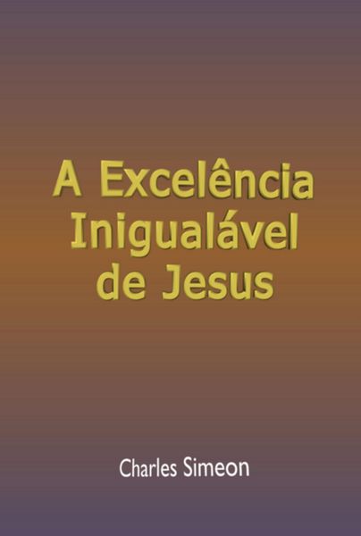 Produktbild: A Excel&ecirc;ncia Inigual&aacute;vel De Jesus