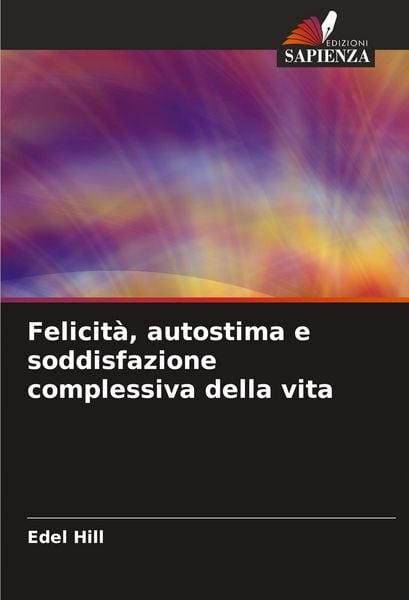 Produktbild: Felicit&agrave;, autostima e soddisfazione complessiva della vita