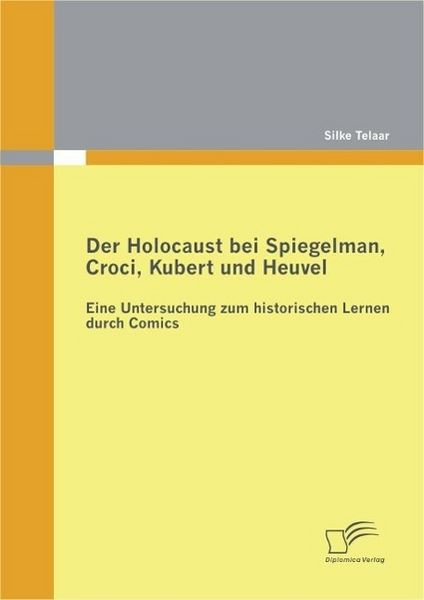 Produktbild: Der Holocaust bei Spiegelman, Croci, Kubert und Heuvel: Eine Untersuchung zum historischen Lernen durch Comics