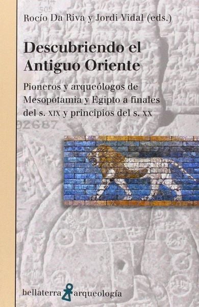 Produktbild: Descubriendo el Antiguo Oriente : pionero y arque&oacute;logos de Mesopotamia y Egipto a finales del s. XIX y principios del s. XX