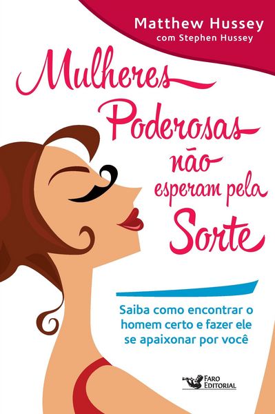 Produktbild: Mulheres poderosas n&atilde;o esperam pela sorte: Saiba como encontrar o homem certo e fazer ele se apaixonar por voc&ecirc;