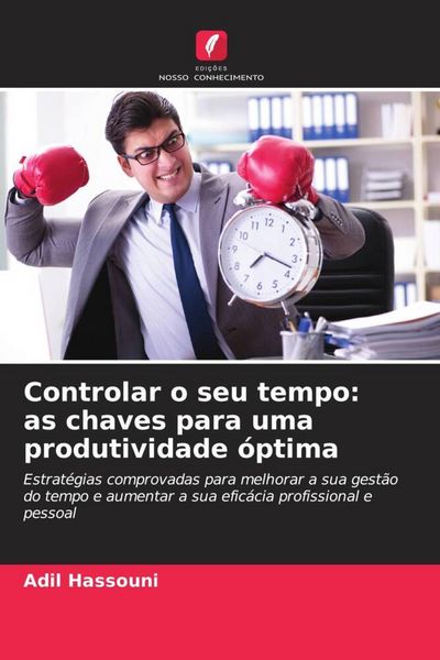 Produktbild: Controlar o seu tempo: as chaves para uma produtividade &oacute;ptima