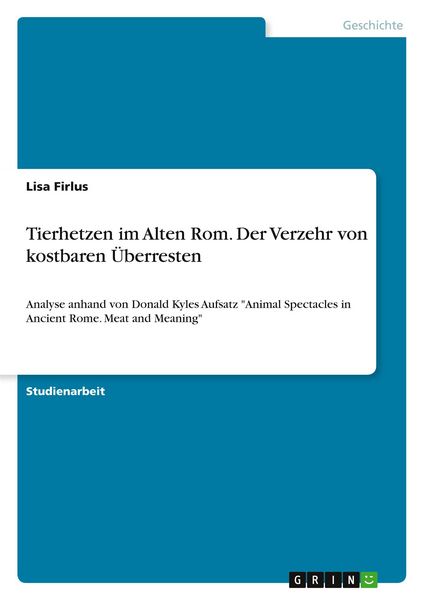 Produktbild: Tierhetzen im Alten Rom. Der Verzehr von kostbaren &Uuml;berresten