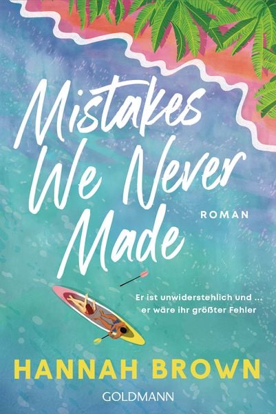 Mistakes We Never Made, Taschenbuch von Hannah Brown, Goldmann, 978-3-442-49604-4